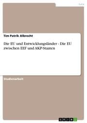 Cover von Die EU und Entwicklungsländer - Die EU zwischen EEF und AKP-Staaten