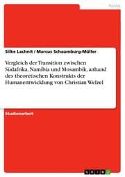 Cover von Vergleich der Transition zwischen Südafrika, Namibia und Mosambik, anhand des theoretischen Konstrukts der Humanentwicklung von Christian Welzel