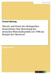 Cover von Theorie und Praxis der ökologischen Steuerreform.Eine Bewertung der deutschen Wirtschaftspolitik seit 1998 am Beispiel der Ökosteuer