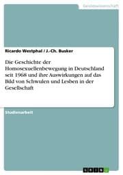 Cover von Die Geschichte der Homosexuellenbewegung in Deutschland seit 1968 und ihre Auswirkungen auf das Bild von Schwulen und Lesben in der Gesellschaft