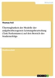 Cover von Übertragbarkeit der Modelle der aufgabenbezogenen Leistungsbeurteilung (Task Performance) auf den Bereich des Studienerfolgs