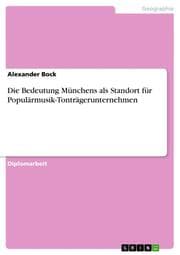Cover von Die Bedeutung Münchens als Standort für Populärmusik-Tonträgerunternehmen