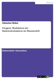 Cover von Exogene Modulation der Radioiodexhalation im Mausmodell