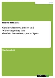 Cover von Geschlechtersozialisation und Widerspiegelung von Geschlechterstereotypen im Sport
