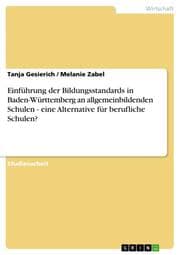Cover von Einführung der Bildungsstandards in Baden-Württemberg an allgemeinbildenden Schulen - eine Alternative für berufliche Schulen?