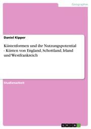 Cover von Küstenformen und ihr Nutzungspotential - Küsten von England, Schottland, Irland und Westfrankreich