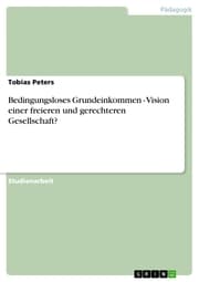 Cover von Bedingungsloses Grundeinkommen - Vision einer freieren und gerechteren Gesellschaft?