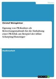 Cover von Eignung von PR-Kodizes als Bewertungsmaßstab für die Einhaltung einer PR-Ethik am Beispiel der Affäre Scharping/Hunzinger
