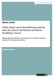 Cover von Glück, Kunst und Lebensführung und der Sinn des Lebens als Themen in Tolstois Erzählung 'Luzern'
