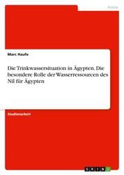 Cover von Die Trinkwassersituation in Ägypten.Die besondere Rolle der Wasserressourcen des Nil für Ägypten
