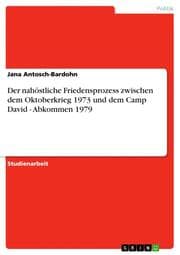 Cover von Der nahöstliche Friedensprozess zwischen dem Oktoberkrieg 1973 und dem Camp David - Abkommen 1979