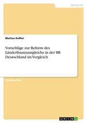 Cover von Vorschläge zur Reform des Länderfinanzausgleichs in der BR Deutschland im Vergleich