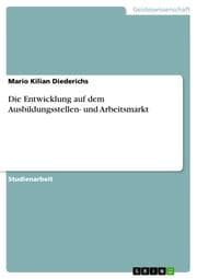 Cover von Die Entwicklung auf dem Ausbildungsstellen- und Arbeitsmarkt