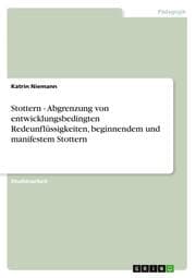 Cover von Stottern - Abgrenzung von entwicklungsbedingten Redeunflüssigkeiten, beginnendem und manifestem Stottern