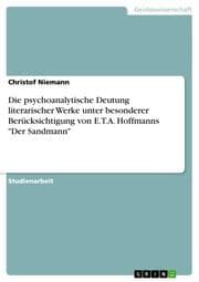 Cover von Die psychoanalytische Deutung literarischer Werke unter besonderer Berücksichtigung von E.T.A.Hoffmanns 'Der Sandmann'