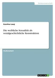 Cover von Die weibliche Sexualität als sozialgeschichtliche Konstruktion