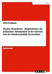 Cover von Direkte Demokratie - Möglichkeiten der politischen Partizipation in der Schweiz und der Bundesrepublik Deutschland