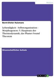Cover von Lebendigkeit - Selbstorganisation - Morphogenese: 5.Hauptsatz der Thermodynamik, das Phanes Sound Theorem