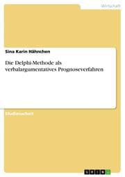 Cover von Die Delphi-Methode als verbalargumentatives Prognoseverfahren