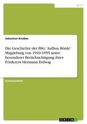 Cover von Die Geschichte der BSG 'Aufbau Börde' Magdeburg von 1949-1955 unter besonderer Berücksichtigung ihres Förderers Hermann Erdwig