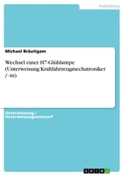 Cover von Wechsel einer H7-Glühlampe (Unterweisung Kraftfahrzeugmechatroniker / -in)