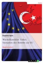 Cover von Wackelkandidat Türkei.Szenarien des Beitritts zur EU