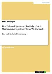 Cover von Der Fall Axel Springer / ProSiebenSat.1 - Meinungsmonopol oder freier Wettbewerb?