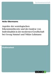 Cover von Aspekte der soziologischen Erkenntnistheorie und der Analyse von Individualität in der modernen Gesellschaft bei Georg Simmel und Niklas Luhmann