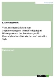 Cover von Vom Arbeitermädchen zum Migrantenjungen? Benachteiligung im Bildungswesen der Bundesrepublik Deutschland aus historischer und aktueller Sicht