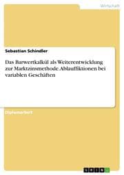 Cover von Das Barwertkalkül als Weiterentwicklung zur Marktzinsmethode mit Schwerpunkt auf Ablauffiktionen bei variablen Geschäften