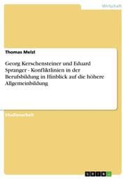 Cover von Georg Kerschensteiner und Eduard Spranger - Konfliktlinien in der Berufsbildung in Hinblick auf die höhere Allgemeinbildung