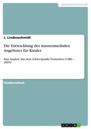 Cover von Die Entwicklung des massenmedialen Angebotes für Kinder