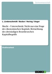 Cover von Macht - Unterschiede: Nicht nur eine Frage des ökonomischen Kapitals. Betrachtung des dreisäuligen Bourdieuschen Kapitalbegriffs