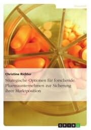 Cover von Strategische Optionen für forschende Pharmaunternehmen zur Sicherung ihrer Marktposition