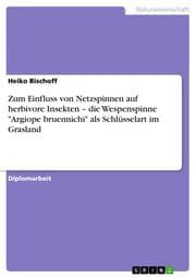 Cover von Zum Einfluss von Netzspinnen auf herbivore Insekten - die Wespenspinne 'Argiope bruennichi' als Schlüsselart im Grasland