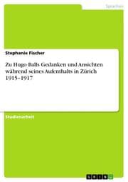 Cover von Zu Hugo Balls Gedanken und Ansichten während seines Aufenthalts in Zürich 1915-1917