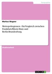 Cover von Metropolregionen - Ein Vergleich zwischen Frankfurt/Rhein-Main und Berlin-Brandenburg