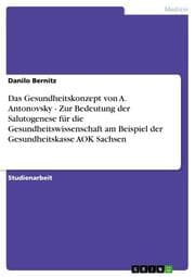 Cover von Das Gesundheitskonzept von A.Antonovsky - Zur Bedeutung der Salutogenese für die Gesundheitswissenschaft am Beispiel der Gesundheitskasse AOK Sachsen