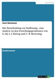 Cover von Die Entscheidung zur Endlösung - eine Analyse zu den Forschungspositionen von G.Aly, L.J.Hartog und C.R.Browning
