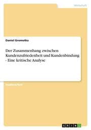 Cover von Der Zusammenhang zwischen Kundenzufriedenheit und Kundenbindung - Eine kritische Analyse