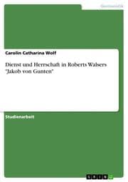 Cover von Dienst und Herrschaft in Roberts Walsers 'Jakob von Gunten'