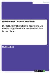 Cover von Die betriebswirtschaftliche Bedeutung von Behandlungspfaden für Krankenhäuser in Deutschland