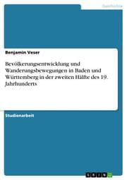 Cover von Bevölkerungsentwicklung und Wanderungsbewegungen in Baden und Württemberg in der zweiten Hälfte des 19.Jahrhunderts