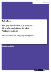 Cover von Ein ganzheitliches Konzept zur Gewichtsreduktion für eine Wellness-Anlage