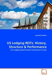 Cover von US Lodging REITs:History, Structure, and Performance