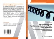 Cover von Liberalisierung der Telekommunikation in West- und Osteuropa