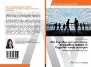Cover von Wie Top Management Teams produktive Energie in Organisationen erzeugen