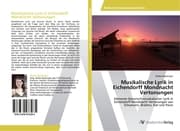 Cover von Musikalische Lyrik in Eichendorff Mondnacht Vertonungen