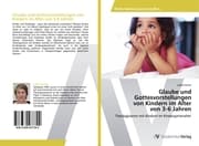 Cover von Glaube und Gottesvorstellungen von Kindern im Alter von 3-6 Jahren