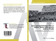 Cover von Zum neorealistischen Film in Italien: Roma città aperta und La strada